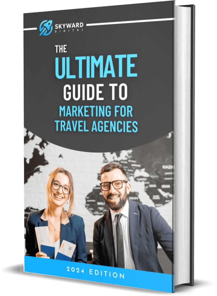 The Ultimate Guide to Marketing For Travel Agencies 1