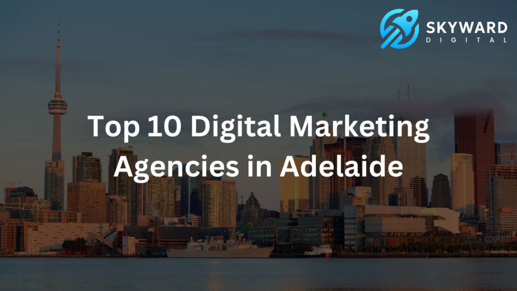 Top 10 Digital Marketing Agencies in Adelaide