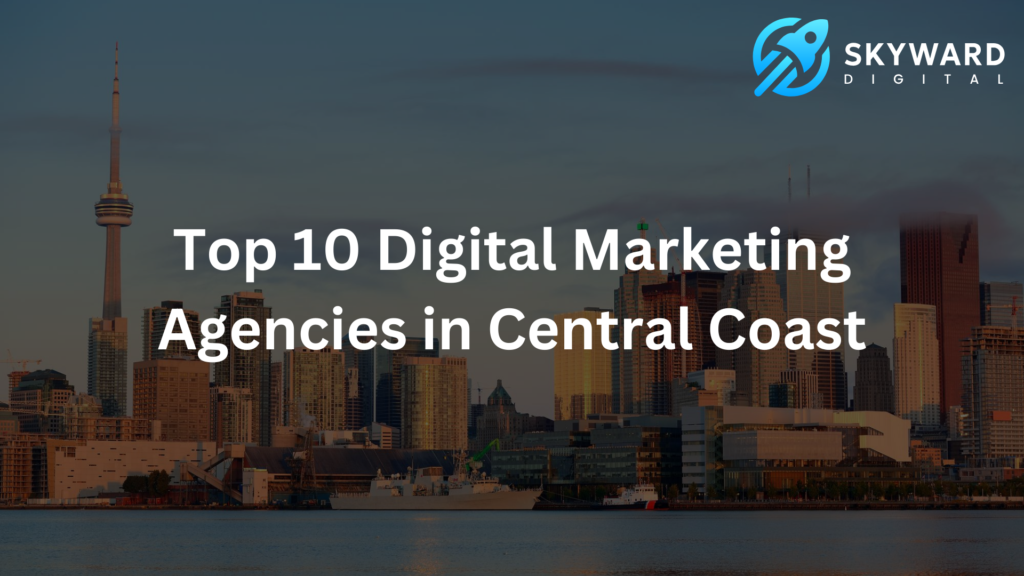 Top 10 Digital Marketing Agencies in Central Coast