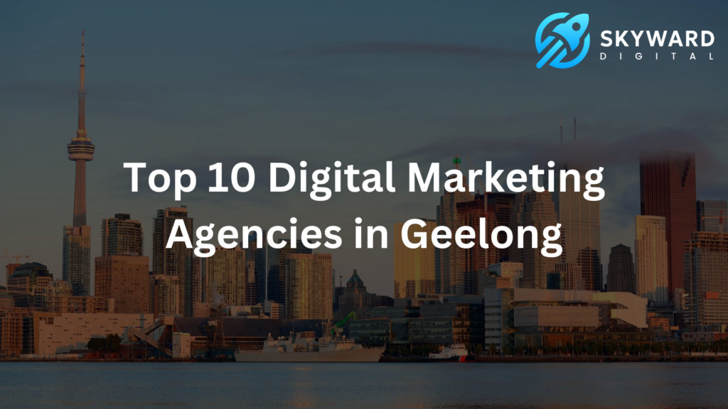 Top 10 Digital Marketing Agencies in Geelong