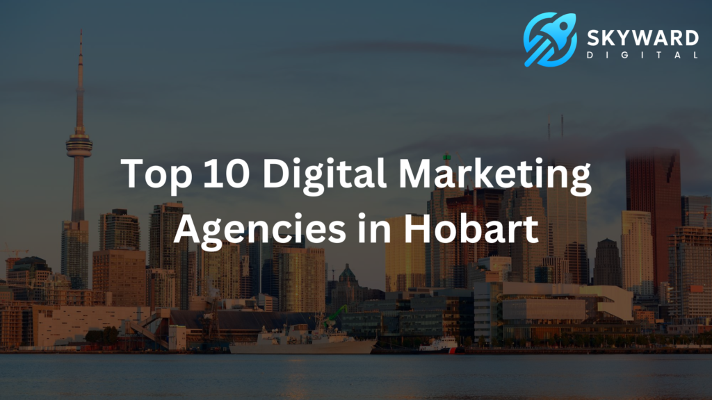 Top 10 Digital Marketing Agencies in Hobart