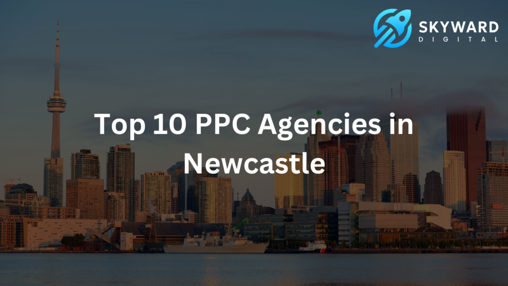 Top 10 PPC Agencies in Newcastle